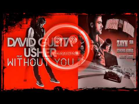 David Guetta , Usher   Without You Vs ZAYN   Dusk Till Dawn ft  Sia Kytion Mashup