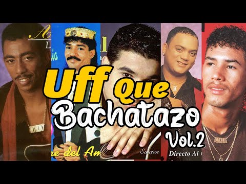 Uff Que Bachatazo Vol.2 🥃  | BACHATA PA BEBEDORES | El Chaval, Raulin Rodriguez, Antony Santos Y Mas