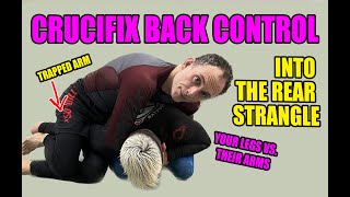 Crucifix Back Control to Rear Strangle: Your Legs Vs. Their Arms (BJJ No Gi/Jiu-Jitsu/Judo)