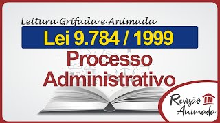 Processo Administrativo - Leitura da Lei 9.784 de 1999 - Grifada - Completa - Atualizada