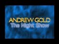 The Night Show -  ANDREW GOLD