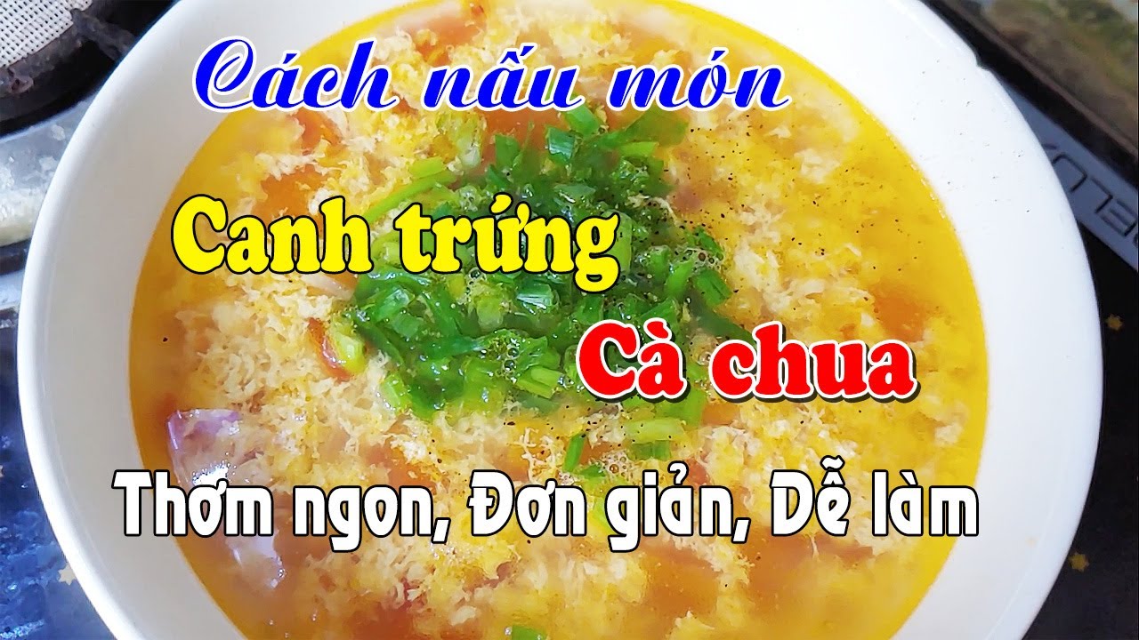 Cách Làm Canh Trứng Cà Chua
