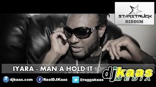 Iyara - Man A Hold It [Raw] (February 2014) Starstruck Riddim - Star$truck Rec | Dancehall