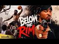 Below The Rim Hood Drama Full Movie Street Basketball