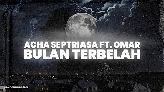 Acha Septriasa ft. Omar - Bulan Terbelah (Official Video Lirik)