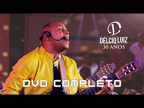 DÉLCIO LUIZ - DVD 30 ANOS COMPLETO