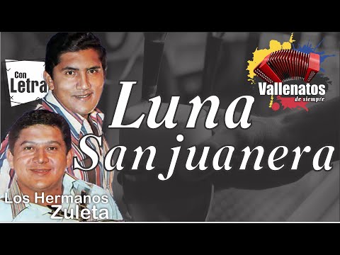 Luna Sanjuanera - Los Zuleta - Con Letra (Video Lyric)