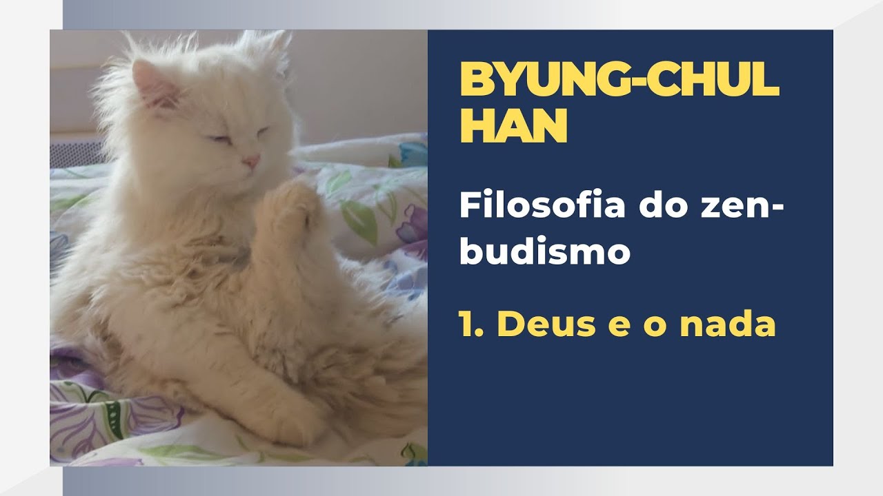 Byung Chul Han • Filosofia do zen-budismo [1. Deus e o nada]