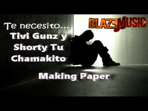 Tivi Gunz & Shorty Tu Chamakito - Te Necesito (Making Paper)