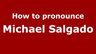 How to pronounce Michael Salgado