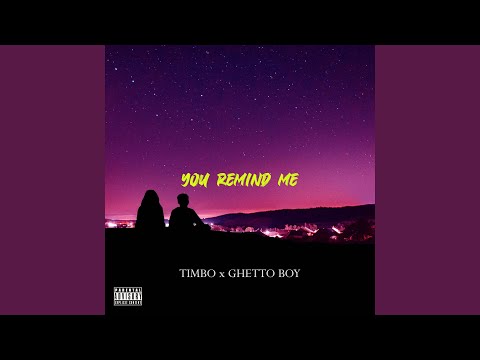 You Remind Me (feat. Ghetto Boy)