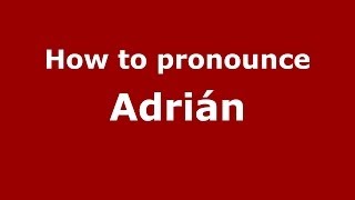 How to pronounce Adrián