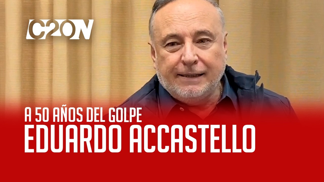 C20 Noticias | A 50 añs del golpe - Eduardo Accastello
