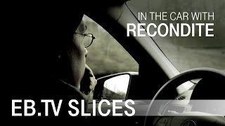In The Car With RECONDITE (Slices Feature)