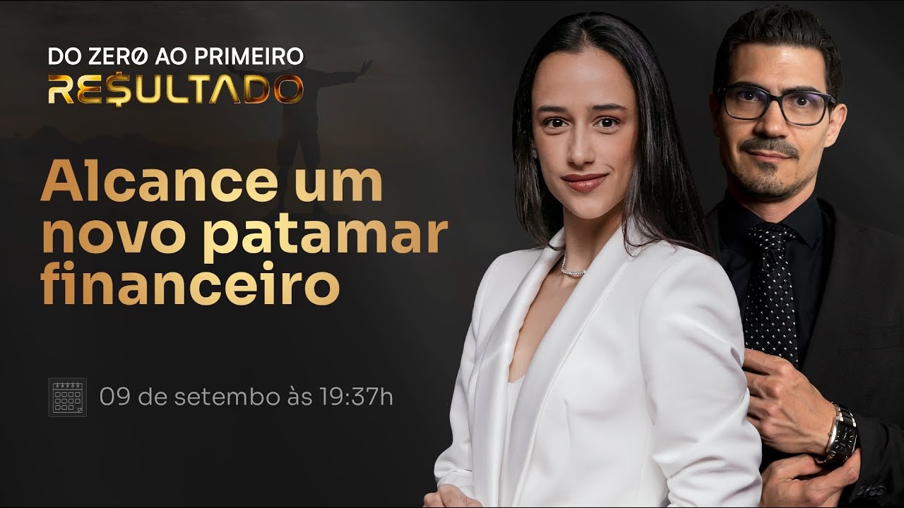 ALCANCE UM NOVO PATAMAR FINANCEIRO | Aula 4