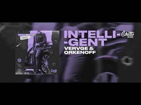 VERVGE & Orkenoff - Intelligent