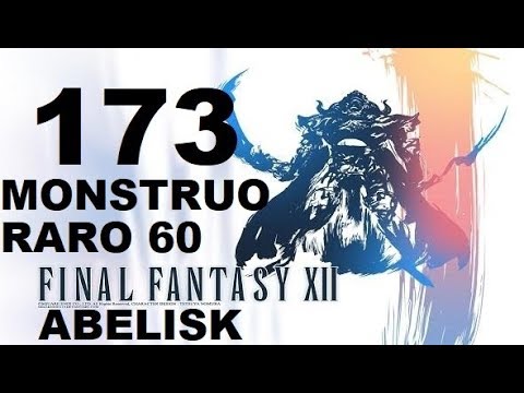 FINAL FANTASY XII parte 173 ABELISK (monstruo raro 60 de 80) PEZUÑA