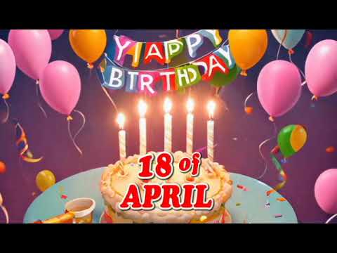 happy birthday April 18 - April 18 Birthday Songs