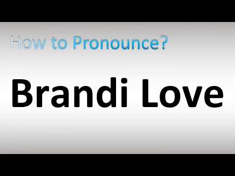 How to Pronounce Brandi Love