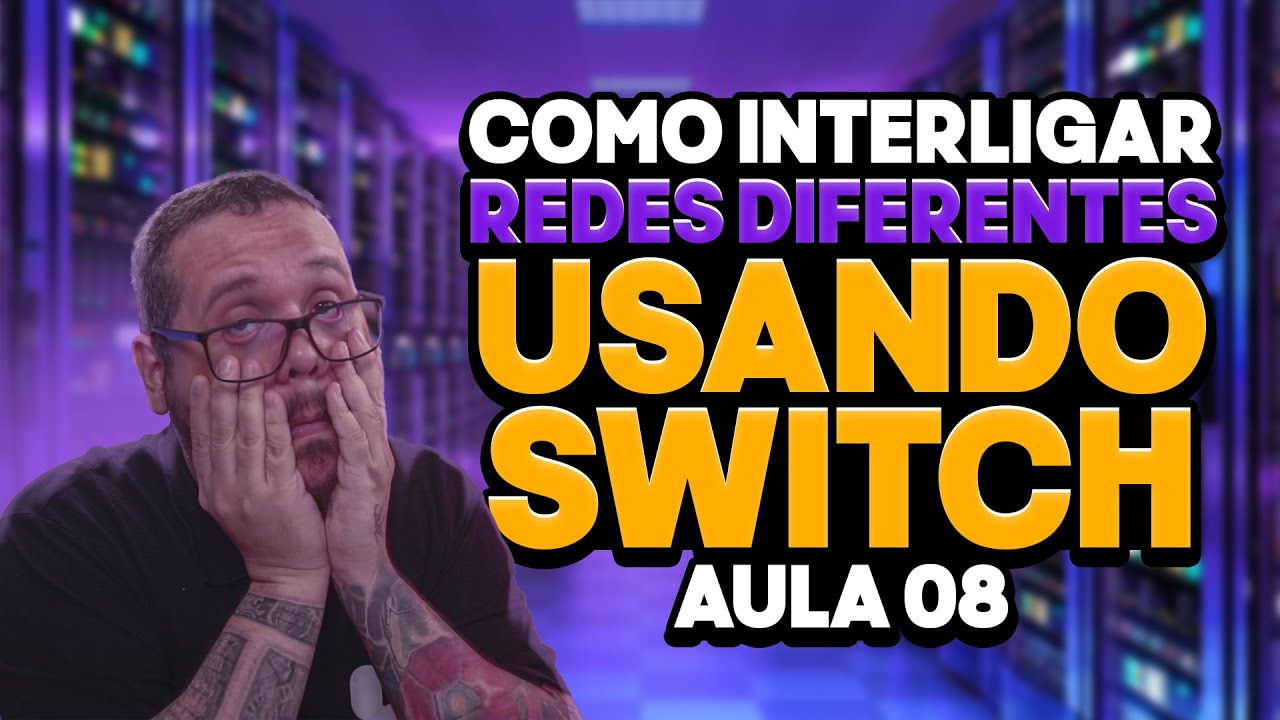 Como interligar redes locais diferentes usando o Switch - Aula 08