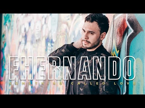 Fhernando - Something Called Love (Official Video)