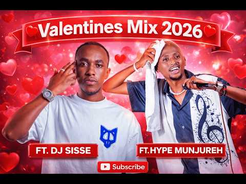 DJ SISSE x HYPE MUNJURE - VALENTINES MIX 2026 | Good Vibes For your Valentines