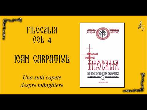 10 FILOCALIA VOL 4 - IOAN CARPATIUL - 100 CAPETE DE MANGAIERE 1-50