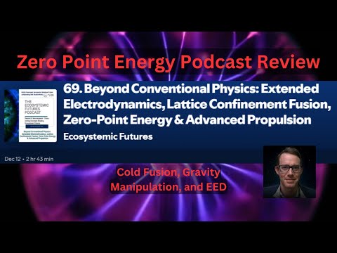 Zero Point Energy Podcast Review - Cold Fusion & Gravity Manipulation
