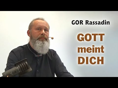 GOR Rassadin: GOTT meint DICH
