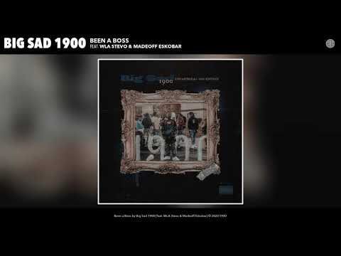 Big Sad 1900 ft. WLA Stevo & Madeoff Eskobar - Been a Boss (Audio)