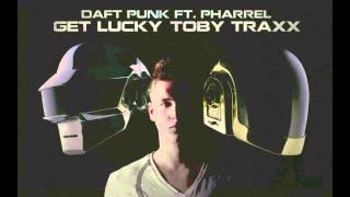 Daft Punk ft. Pharrel - Get Lucky (Toby Traxx Progressive Electro Remix)