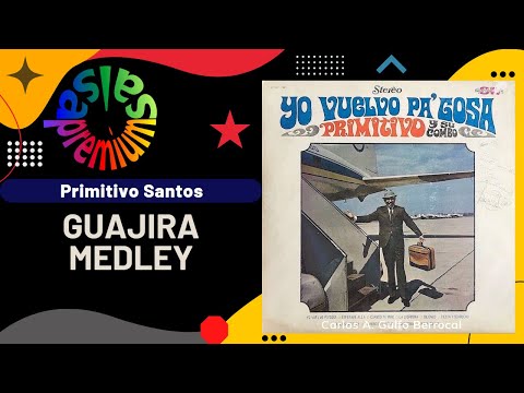 🔥GUAJIRA MEDLEY por PRIMITIVO SANTOS con CAMBOY ESTEVEZ - Salsa Premium
