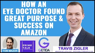 How an Eye Doctor Found Great Purpose & Success on Amazon | Travis Zigler