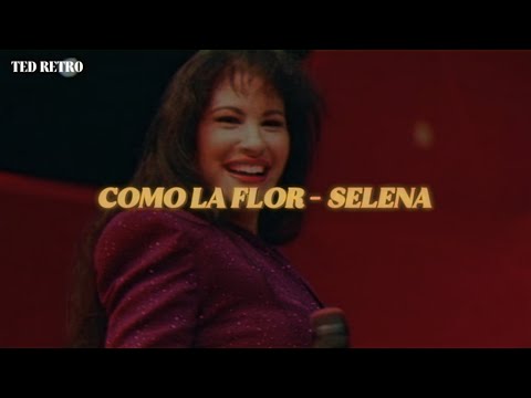 Selena - Como La Flor (Letra/Lyrics)