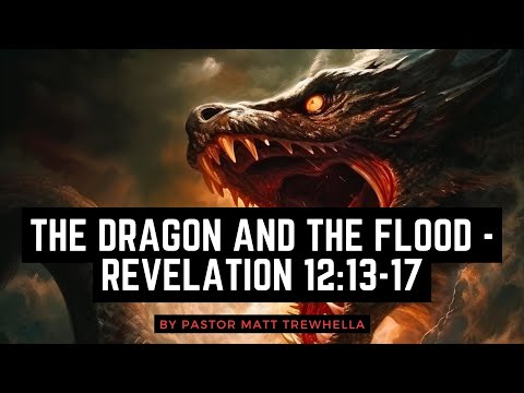 The Dragon and the Flood - Revelation 12:13-17