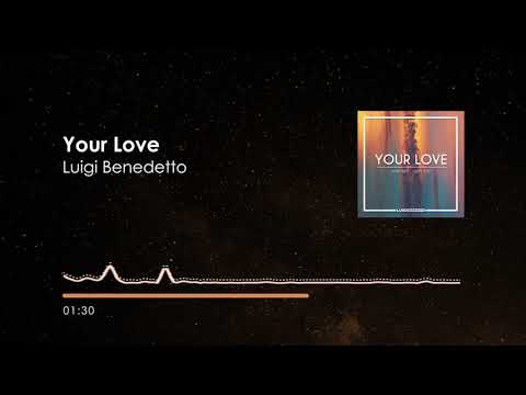 Luigi Benedetto - Your Love (Radio Edit)