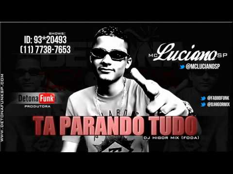 MC Luciano SP - Ta Parando Tudo (Dj Higor Mix)   Lançamento 2013