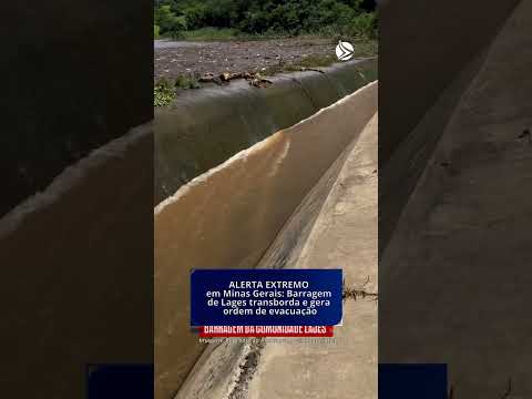 ALERTA EXTREMO em Minas Gerais: Barragem de Lages transborda e gera ordem de evacuação