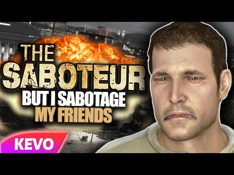 The Saboteur but I sabotage my friends
