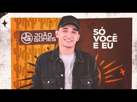 João Gomes Cantor - SÓ VOCÊ E EU - João Gomes (Digo ou Não Digo)