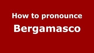 How to pronounce Bergamasco
