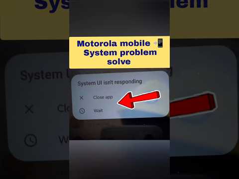 System UI isn't responding I  mobile close app | Motorola mobile system UI isn't responding problem