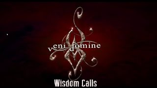 Veni Domine - Wisdom Calls (Lyric video)