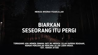 Download lagu Biarkan Seseorang Itu Pergi - Ust. Hanan Attaki, Lc mp3