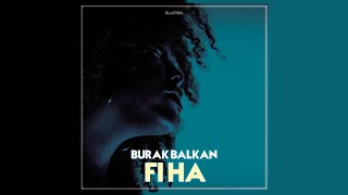 Burak Balkan - Fi Ha ( Official Video )