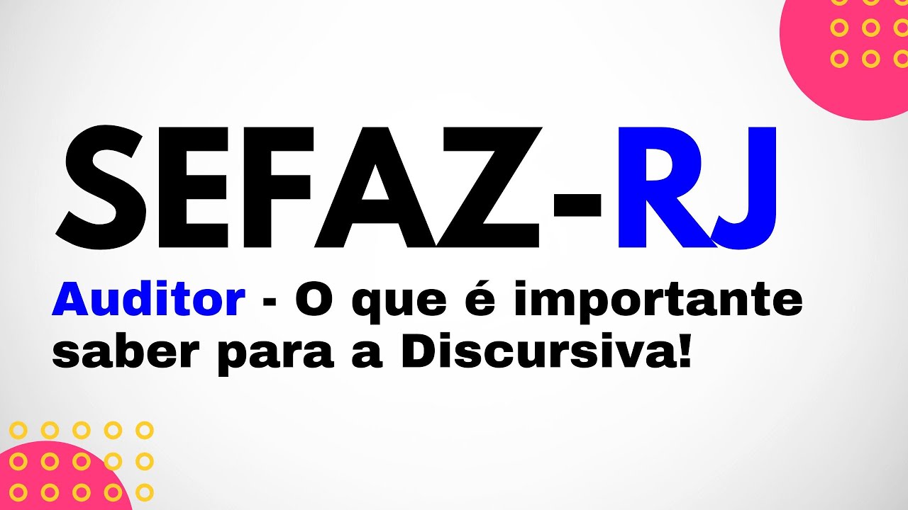 Sefaz-RJ - Auditor: O que é importante saber para a Discursiva.
