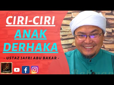 Ustaz Jafri Abu Bakar - CIRI-CIRI ANAK DERHAKA