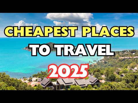 The 10 Cheapest Places or Countries to Travel in 2025