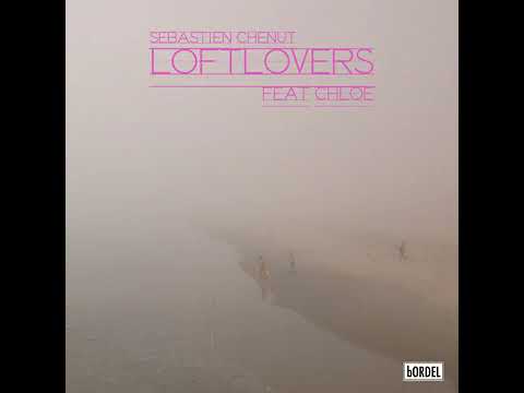 Sebastien Chenut - Loftlovers feat. Chloe (Moderna Remix) - 2016