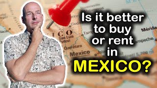 Is it Better to Buy or Rent in Mexico?